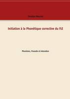 Initiation à la Phonétique corrective du FLE, Phonèmes, Prosodie et Intonation