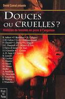 Douces ou cruelles ? Vingt-sept histoires de femmes en proie à l'angoisse Collectif and Conrad, Daniel, vingt-sept histoires de femmes en proie à l'angoisse