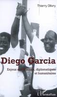 DIEGO GARCIA - ENJEUX STRATEGIQUES, DIPLOMATIQUES ET HUMANITAIRES, Enjeux stratégiques, diplomatiques et humanitaires