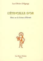 L'étincelle d'or - Notes sur la science d'Hermès, notes sur la science d'Hermès