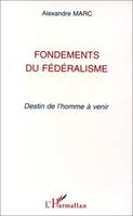 Fondements du fédéralisme, Destin de l'homme à venir