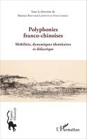 Polyphonies franco-chinoises, Mobilités, dynamiques identitaires et didactique