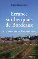 Errance sur les quais de Bordeaux et autres récits fantastiques