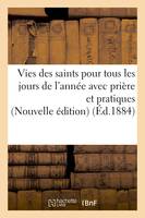 Vies des saints pour tous les jours de l'année, une prière et des pratiques à la fin de chaque vie