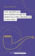 Les modèles mathématiques sont-ils des modèles à suivre ?