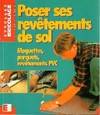 Poser ses revêtements de sol, moquettes, parquets, revêtements PVC