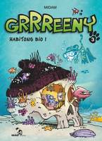 3, Grrreeny - Tome 03, Habitons bio !