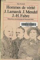 Hommes de vérité, 2, Jean Lamarck, Johann Mendel, Jean-Henri Fabre, hommes de verite 2
