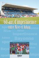 60 ans d'impertinence entre Nive et Adour