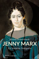 Jenny Marx. La tentation bourgeoise, La tentation bourgeoise