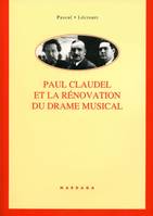 Paul Claudel et la rénovation du drame musical, Étude de ses collaborations avec darius milhaud, arthur honegger, paul collaer, germaine tailleferre, louise vetch