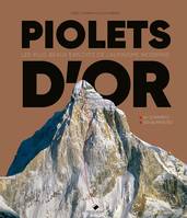 Piolets d'Or, 1991-2021  30 ans d'exploits extraordinaires sur les montagnes du monde