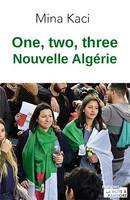 One, two, three, nouvelle Algérie, Le mouvement citoyen raconté par celles et ceux qui le font