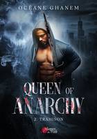 Queen of Anarchy - 2. Trahison