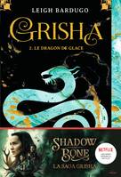 2, Grisha, Tome 02, Le dragon de glace