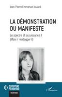 La démonstration du Manifeste, Le spectre et la puissance II (Marx / Heidegger II)