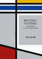 Raccogli te stesso, Presentazione di una collezione insolita