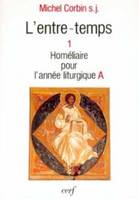 L'entre-temps., 1, Homélies pour l'année liturgique A, L'Entre-Temps I