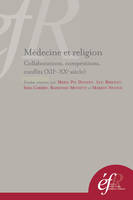 medecine et religion : competitions, collaborations, conflits (xiie - xxe siecle, collaborations, compétitions, conflits, XIIe-XXe siècle