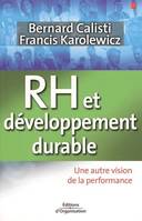 RH ET DEVELOPPEMENT DURABLE - UNE AUTRE VISION DE LA PERFORMANCE, Une autre vision de la performance