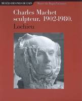 Charles Machet, sculpteur 1902-1980, [exposition, 7 avril-1er novembre 2002, Lochieu], Musée du Bugey-Valromey