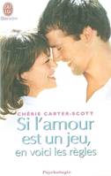 Si l'amour est un jeu, en voici les règles, dix règles pour rencontrer l'amour et nouer une relation authentique et durable