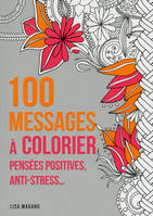 100 messages à colorier - pensées positives, anti-stress...