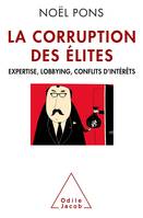 La Corruption des élites, Expertise, lobbying, conflits d'intérêts