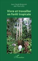 Vivre et travailler en forêt tropicale