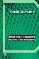 Eternel provisoire, Ethnographie de la paysannerie roumaine à l'heure européenne