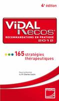 Vidal Recos, les recommandations thérapeutiques en pratique 2012 / 165 stratégies thérapeutiques, recommandations en pratique, 2012