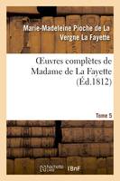 Oeuvres complètes de Madame de La Fayette. Tome 5