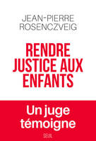 Documents (H. C.) Rendre justice aux enfants, Un juge témoigne