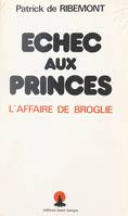 Échec aux princes, L'affaire de Broglie