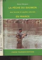 La pêche du saumon aux leurres et appâts naturels en France