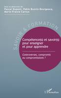 Compétence(s) et savoir(s) pour enseigner et pour apprendre, Controverses, compromis ou compromissions ?