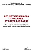 Les métamorphoses africaines et leurs langages, Analyse de discours politiques, médiatiques et littéraires contemporains