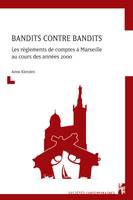 Bandits contre bandits, Les règlements de comptes à Marseille au cours des années 2000