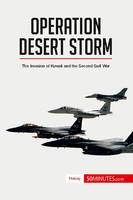 Operation Desert Storm, The Invasion of Kuwait and the Second Gulf War