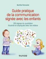 Guide pratique de la communication signée avec les enfants, 150 signes du quotidien illustrés et expliqués avec les vidéos