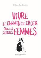 Vivre le chemin de Croix avec les saintes femmes