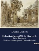 Paris et Londres en 1793 - Le Marquis de Saint-Évremont, Un roman historique de Charles Dickens