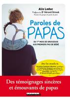 Paroles de papas : du 1er mois de grossesse aux premiers pas de bébé, Des témoignages sincères et émouvants de papas