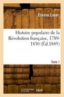 Histoire populaire de la Révolution française, 1789-1830. Tome 1