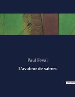 L'avaleur de sabres, .