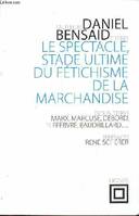 Le Spectacle, stade ultime du fétichisme de la marchandise, Marx, Marcuse, Debord, Baudrillard