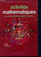 Activités mathématiques: Au cycle élémentaire 1; année, au cycle élémentaire 1; année