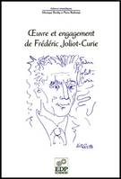 Oeuvre et engagement de Frédéric Joliot-Curie à l'occasion du centième anniversaire de sa naissance, [colloque, 9-10 octobre 2000, au Collège de France]