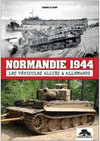 NORMANDIE 1944 - LES VÉHICULES ALLIÉS & ALLEMANDS