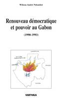 RENOUVEAU DEMOCRATIQUE ET POUVOIR AU GABON (1990-1993), 1990-1993